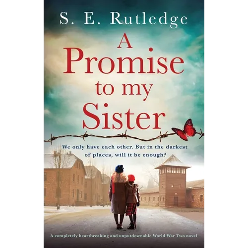 A Promise to My Sister: A completely heartbreaking and unputdownable World War Two novel