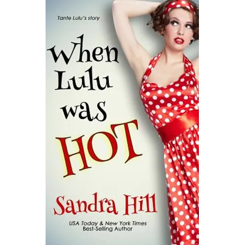 When Lulu Was Hot: A Cajun Series Prequel Novella