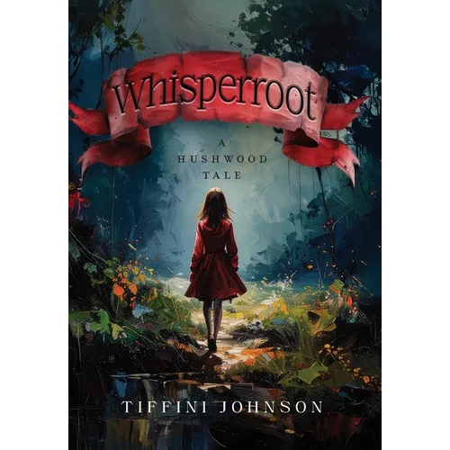 Whisperroot: A Hushwood Tale