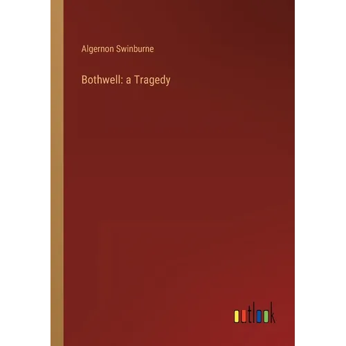 Bothwell: a Tragedy