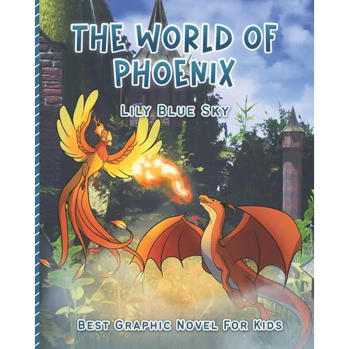 The World Of Phoenix: Graphic Novel For Kids