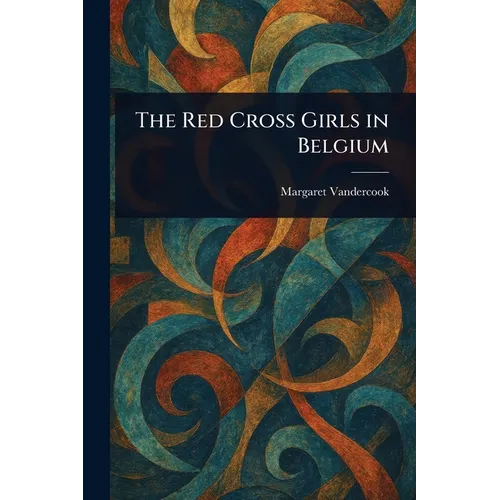 The Red Cross Girls in Belgium