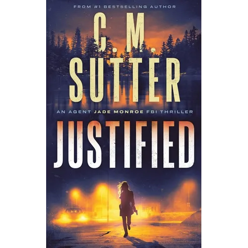 Justified: An Agent Jade Monroe FBI Thriller