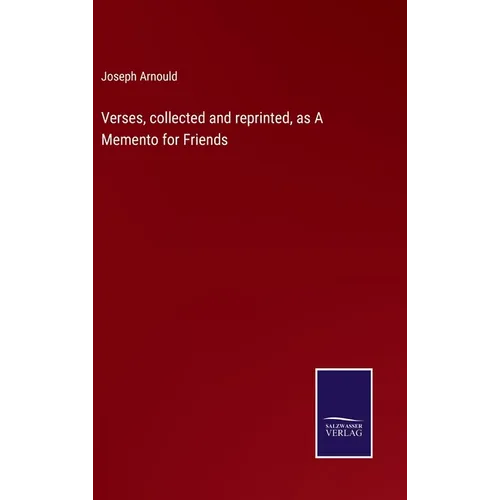 Verses, collected and reprinted, as A Memento for Friends