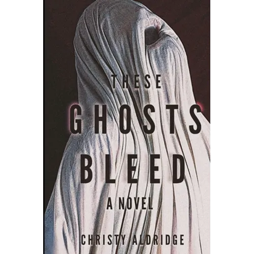 These Ghosts Bleed