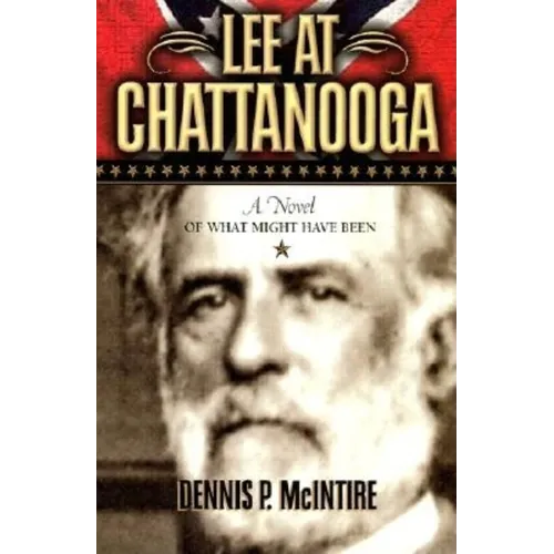 Lee at Chattanooga: A Novel of What Might Have Been
