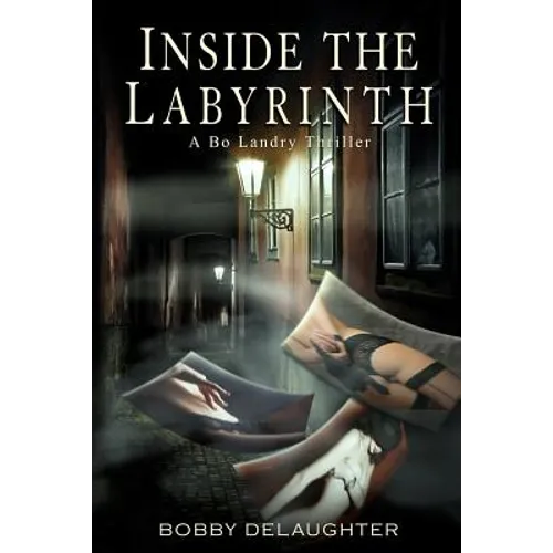 Inside the Labyrinth: A Bo Landry Thriller