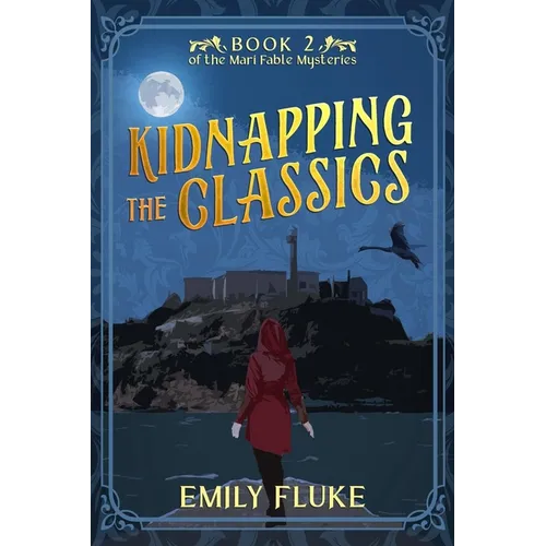 Kidnapping the Classics: Book 2 of the Mari Fable Mysteries