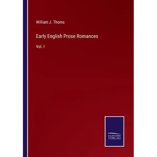 Early English Prose Romances: Vol. I