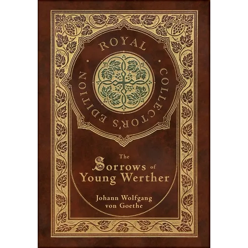 The Sorrows of Young Werther (Royal Collector's Edition) (Case Laminate Hardcover with Jacket)