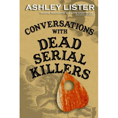 Conversations with Dead Serial Killers