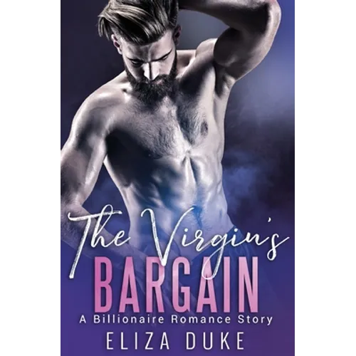 The Virgin's Bargain: A Billionaire Romance Story