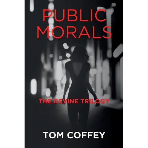 Public Morals: The Devine Trilogy