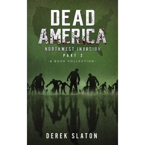 Dead America The Northwest Invasion Collection Part 2 - 6 Book Collection