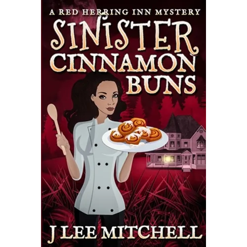 Sinister Cinnamon Buns: A Red Herring Inn Culinary Cozy Mystery