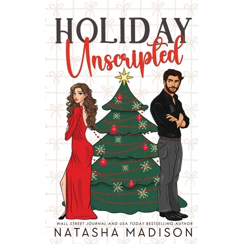 Holiday Unscripted An enemies to lovers, second chance, forced proximity, holiday romance. (Deluxe Edition)