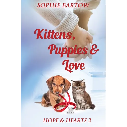 Kittens, Puppies & Love: A Small Town Slow Burn Mystery Romance
