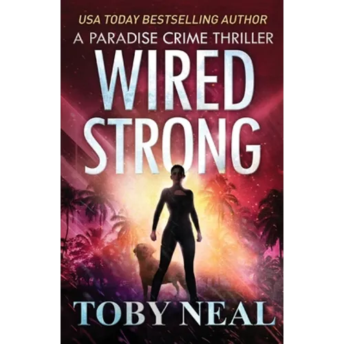 Wired Strong: Vigilante Justice Thriller Series