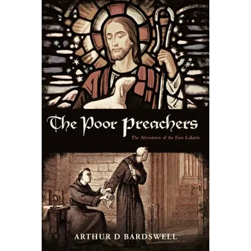 The Poor Preachers: The Adventures of the First Lollards