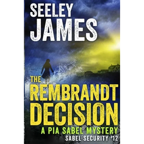 The Rembrandt Decision: A Pia Sabel Mystery