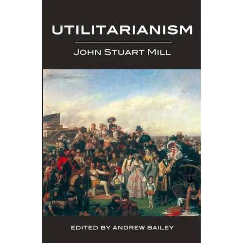 Utilitarianism - Ed. Bailey