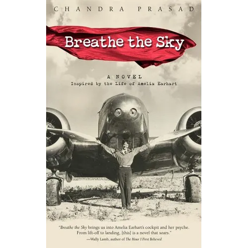 Breathe the Sky: A Novel Inspired by the Life of Amelia Earhart