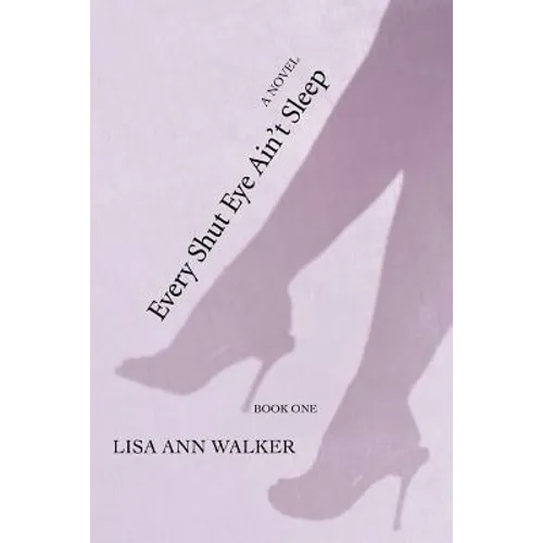 Every Shut Eye Ain't Sleep: Book One