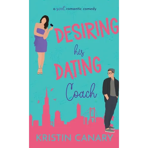Desiring His Dating Coach: A Sweet Romantic Comedy