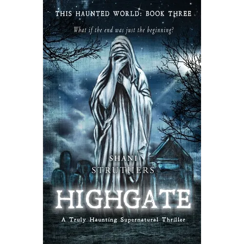This Haunted World Book Three: Highgate: A Truly Haunting Supernatural Thriller