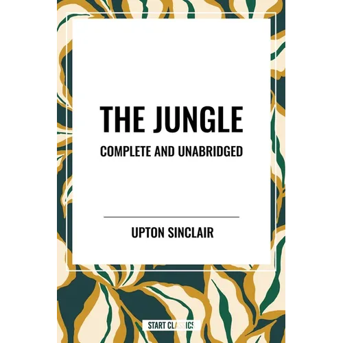 Jungle: Complete and Unabridged by Upton Sinclair