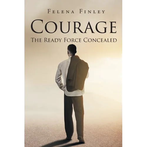 Courage: The Ready Force Concealed