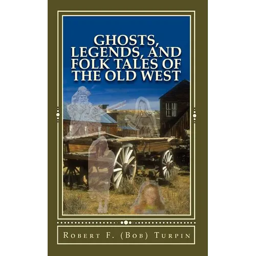 Ghosts, Legends, and Folk Tales of the Old West