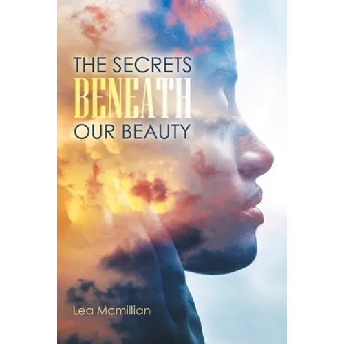 The Secrets Beneath Our Beauty