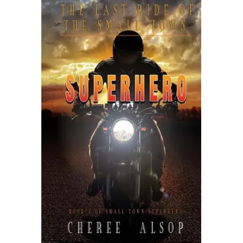 The Last Ride of the Small Town Superhero