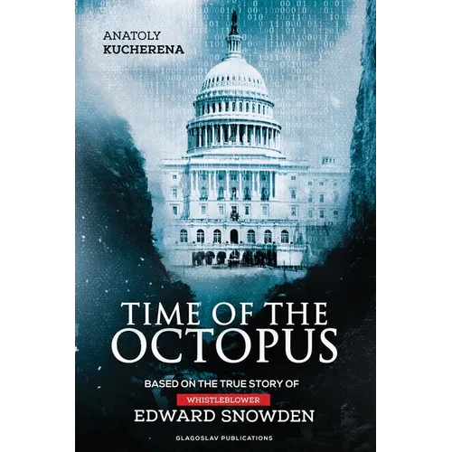 Time of the Octopus: Based on the true story of whistleblower Edward Snowden
