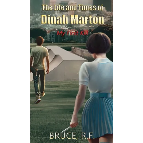 The Life and Times of Dinah Marton: My First Kill