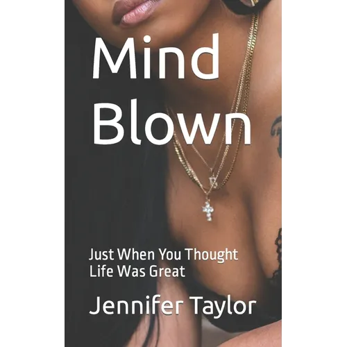 Mind Blown: Just When You Thought Life Was Great