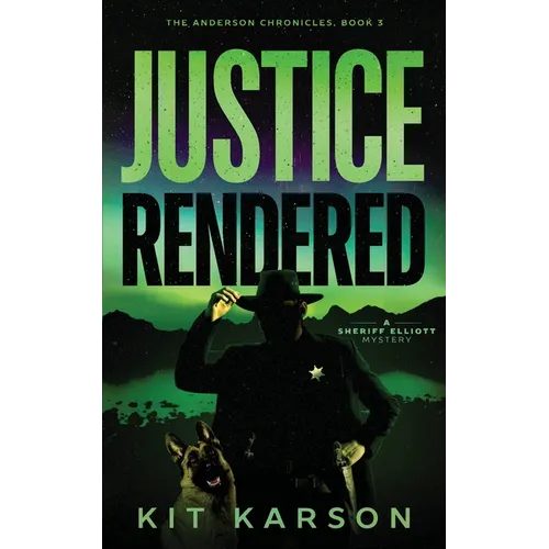 Justice Rendered: A Sheriff Elliot Mystery