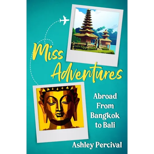 Miss Adventures: Abroad from Bangkok to Bali