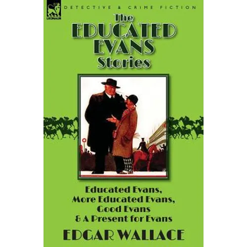 The Educated Evans Stories: 'Educated Evans, ' 'More Educated Evans, ' 'Good Evans' and 'A Present for Evans'