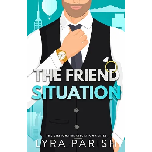 The Friend Situation: A billionaire, friends to lovers stand alone romance