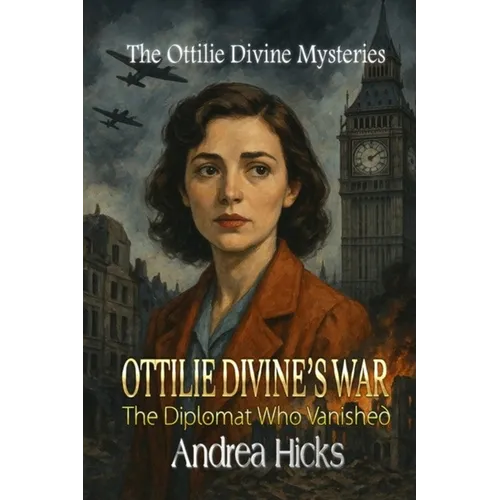 Ottilie Divine's War: The Diplomat Who Vanished