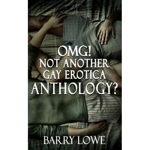 Omg! Not Another Gay Erotica Anthology?