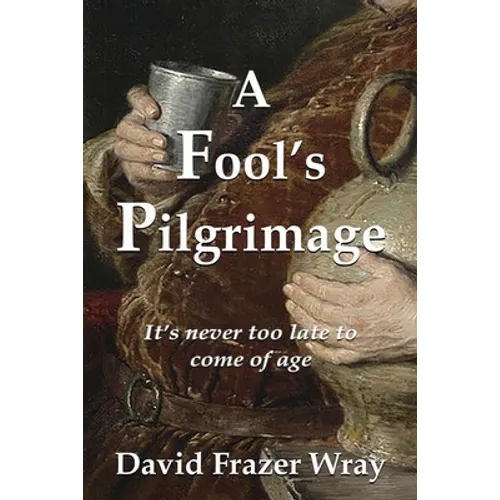 A Fool's Pilgrimage: It's never too late to come of age