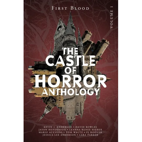 Castle of Horror Anthology Volume One: A Collection of Stories from the Minds behind the Castle of Horror Podcast