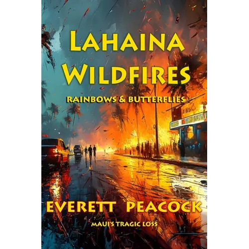 Rainbows & Butterflies: the Lahaina Wild Fires of 2023