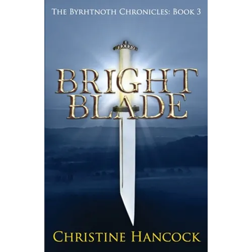 Bright Blade: The Byrhtnoth Chronicles: Book 3
