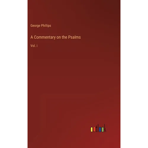 A Commentary on the Psalms: Vol. i