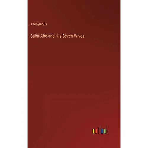 Saint Abe and His Seven Wives