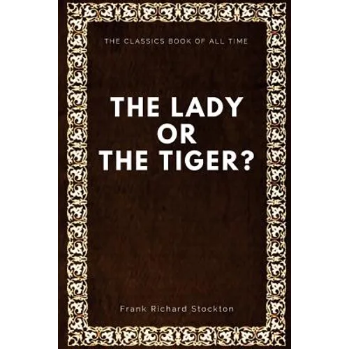 The lady, or the Tiger?